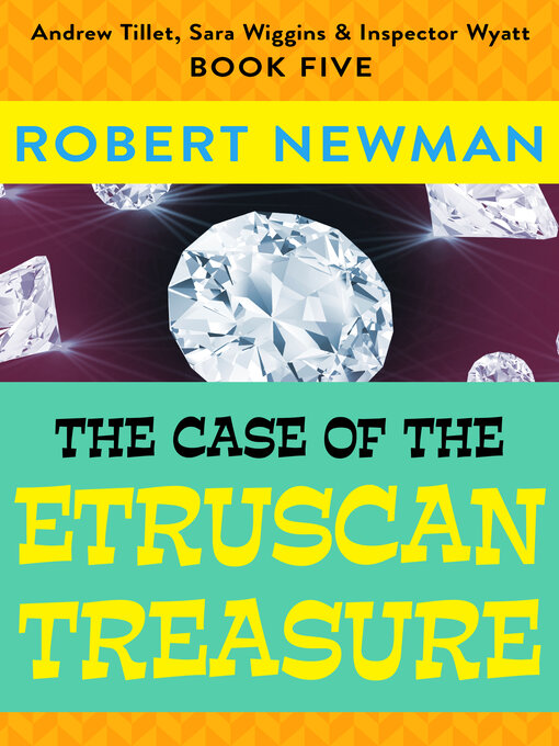 Title details for The Case of the Etruscan Treasure by Robert Newman - Available